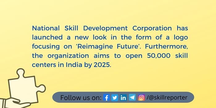 NSDC To Focus Reskill And Upskill Approximately 1 5 Crore Professionals   National Skill Development Corporation Has Launched A New Look. 